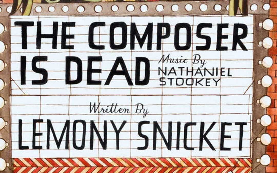 Lemony Snicket’s The Composer is Dead